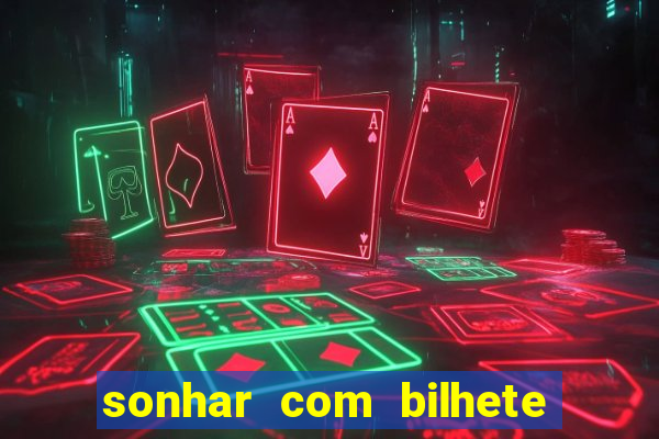 sonhar com bilhete de loteria livro dos sonhos