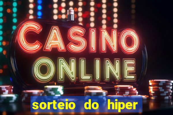 sorteio do hiper cap de hoje ao vivo