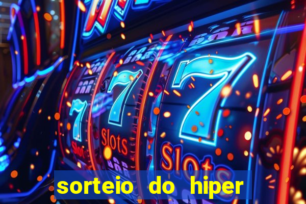 sorteio do hiper cap de hoje ao vivo