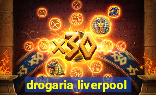 drogaria liverpool