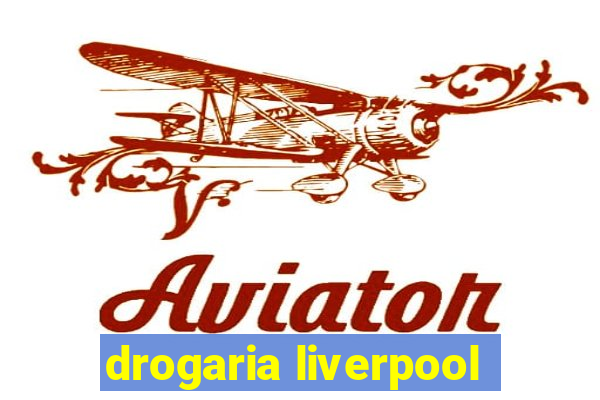 drogaria liverpool