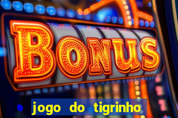 jogo do tigrinho grátis sem depósito