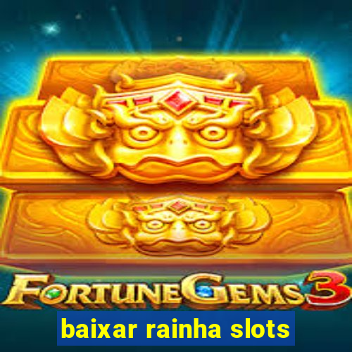 baixar rainha slots