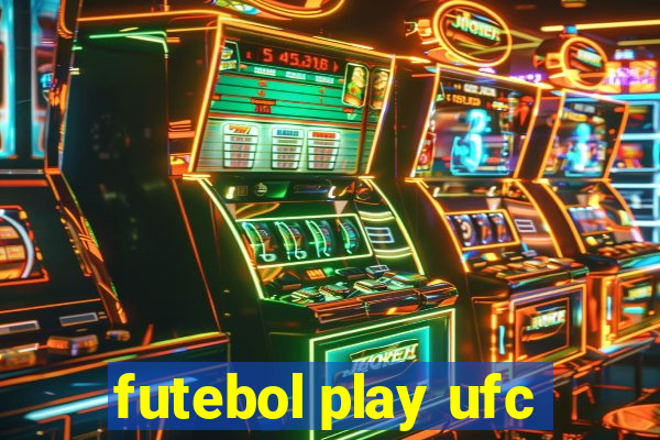 futebol play ufc