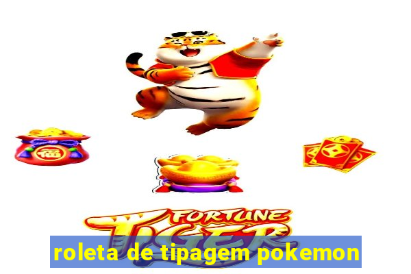 roleta de tipagem pokemon