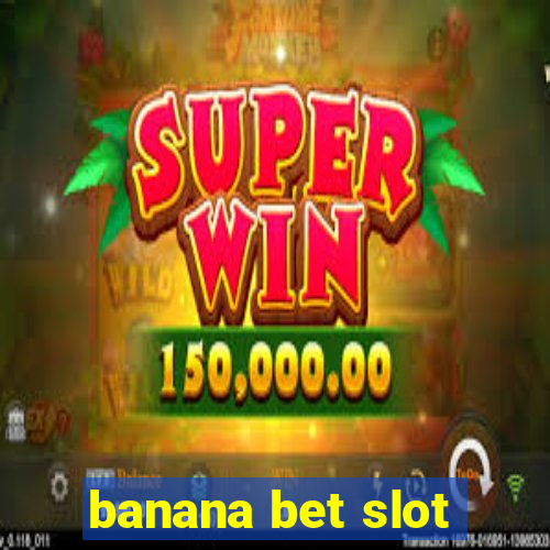 banana bet slot