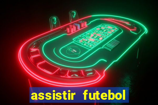 assistir futebol online multi canais