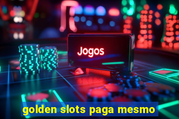 golden slots paga mesmo