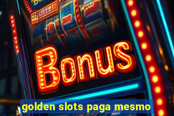 golden slots paga mesmo