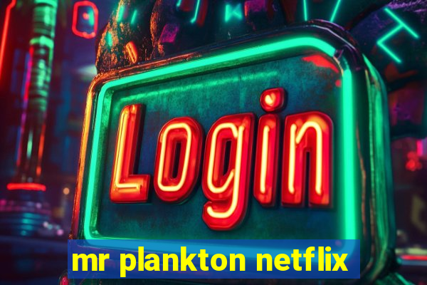 mr plankton netflix