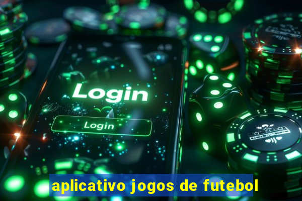 aplicativo jogos de futebol