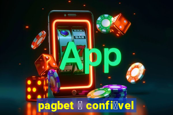 pagbet 茅 confi谩vel