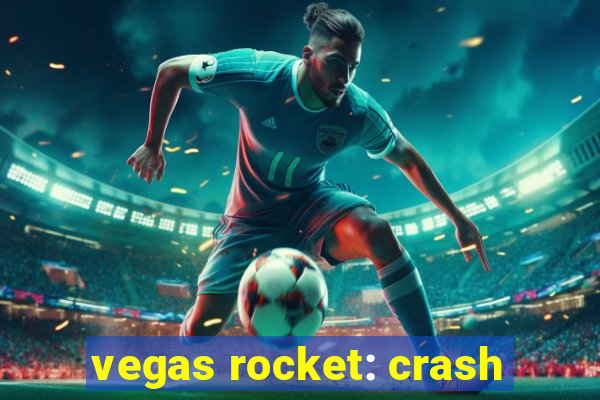 vegas rocket: crash