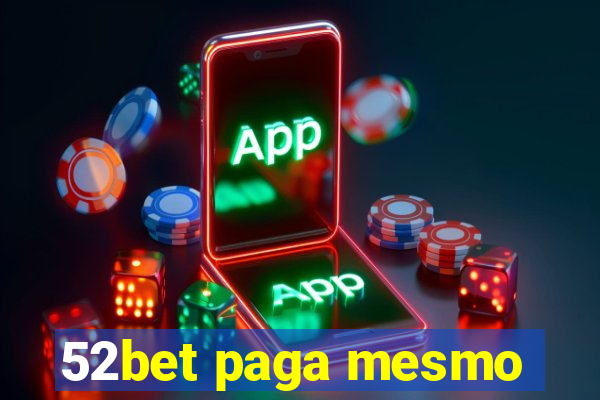 52bet paga mesmo