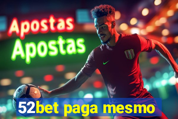 52bet paga mesmo