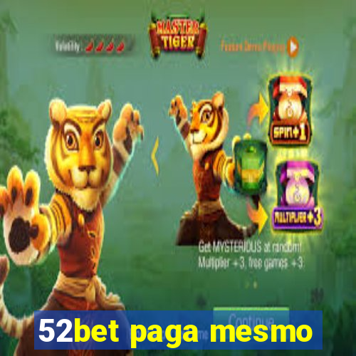 52bet paga mesmo