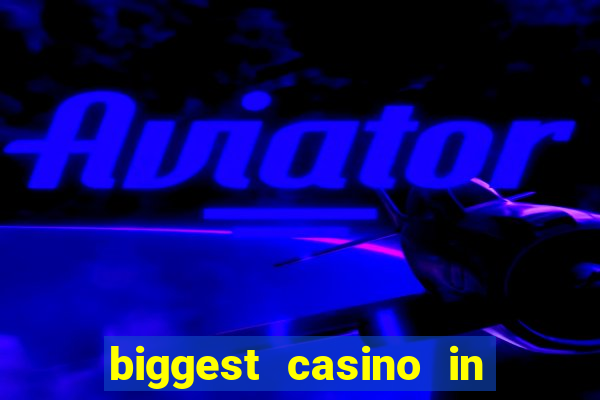 biggest casino in the usa