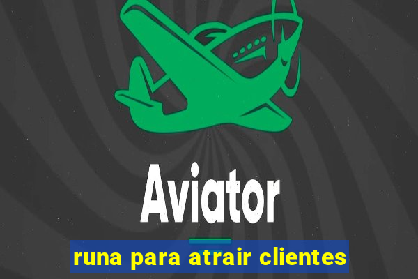 runa para atrair clientes