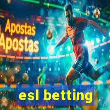 esl betting