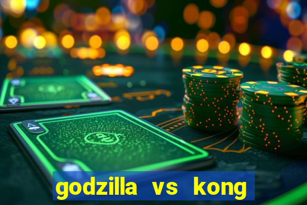 godzilla vs kong filme completo dublado