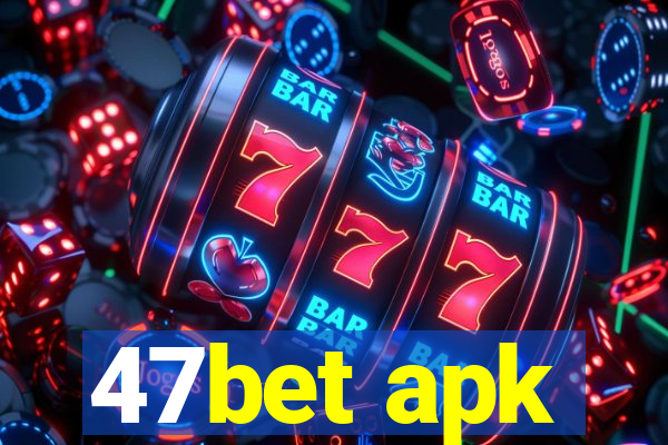 47bet apk