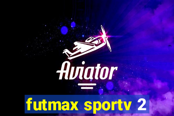 futmax sportv 2