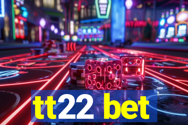 tt22 bet