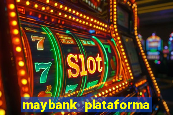 maybank plataforma de jogos