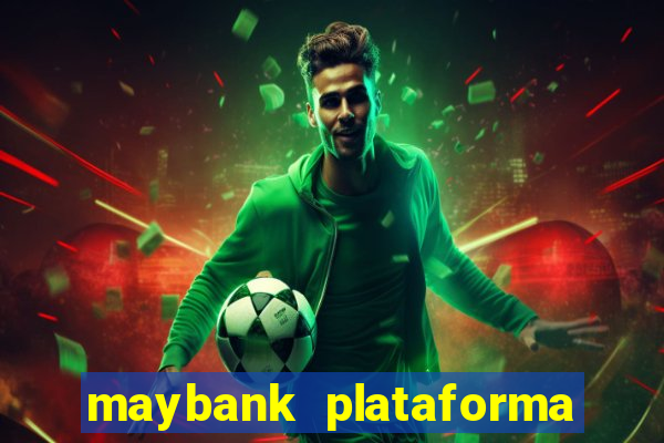 maybank plataforma de jogos