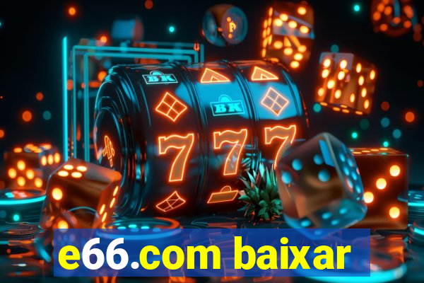 e66.com baixar