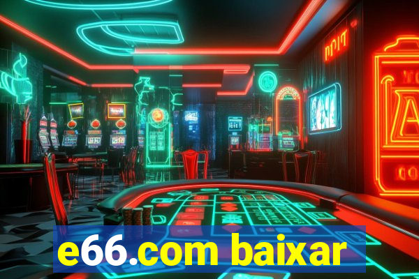 e66.com baixar