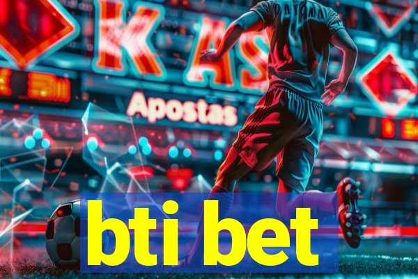 bti bet