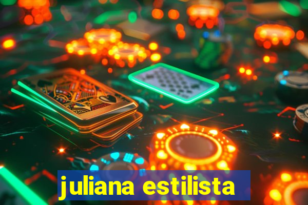 juliana estilista