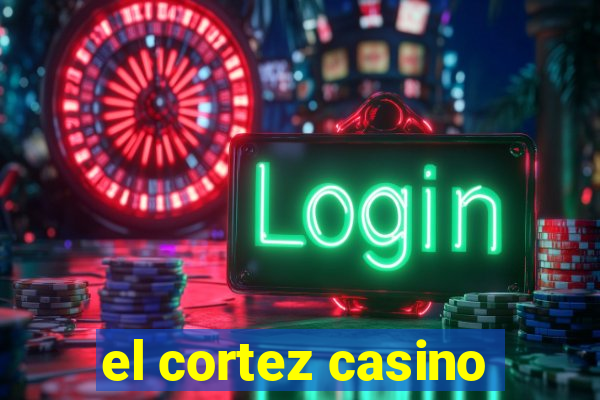 el cortez casino