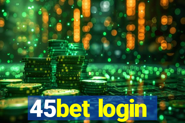 45bet login