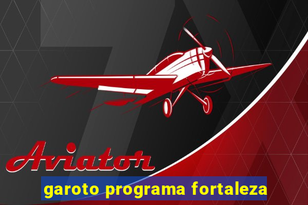 garoto programa fortaleza