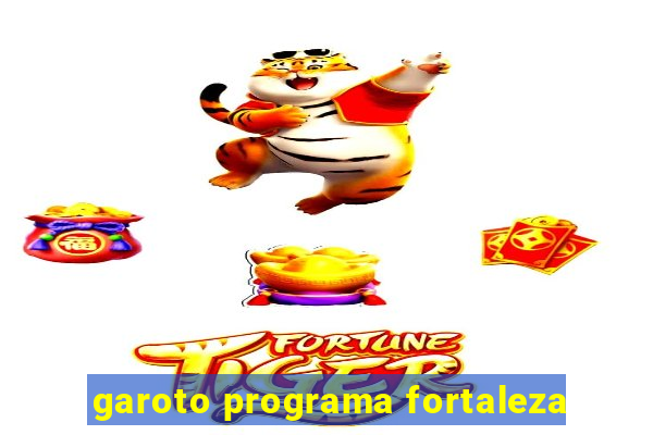 garoto programa fortaleza