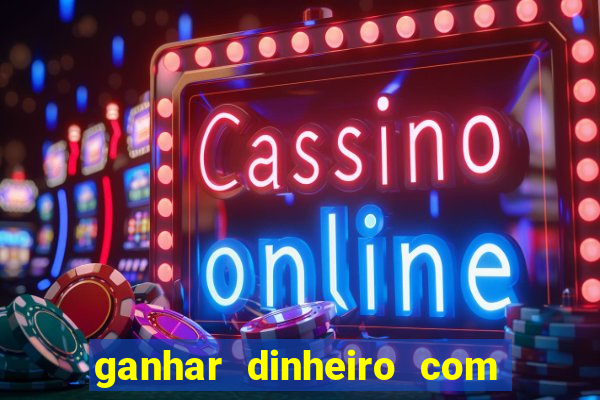 ganhar dinheiro com jogos online