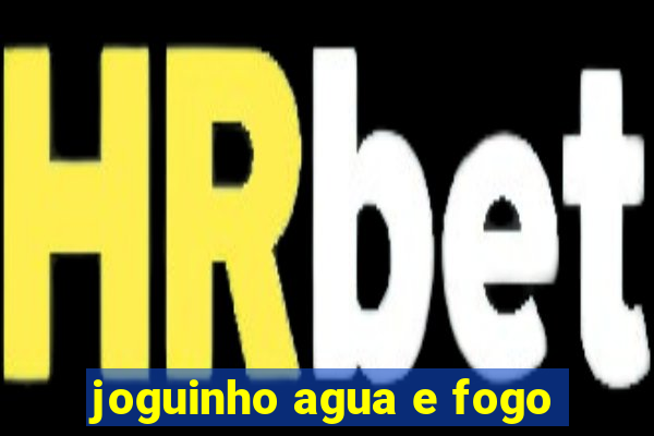 joguinho agua e fogo