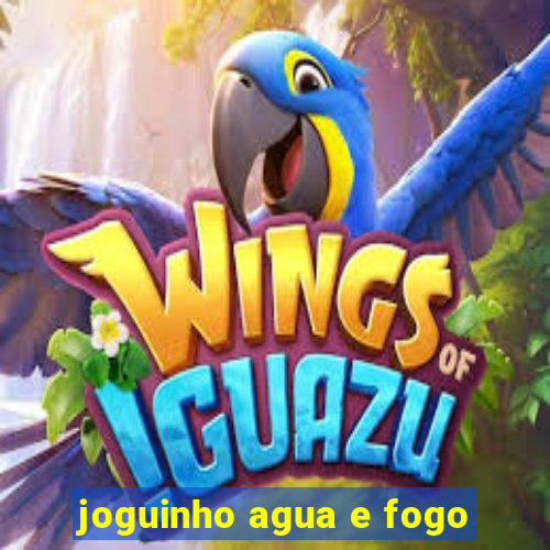 joguinho agua e fogo