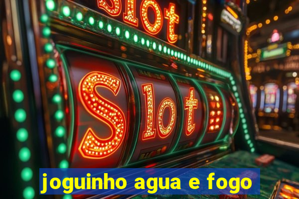 joguinho agua e fogo