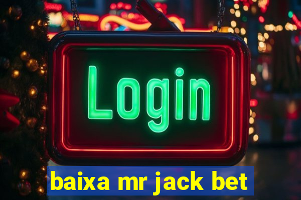 baixa mr jack bet