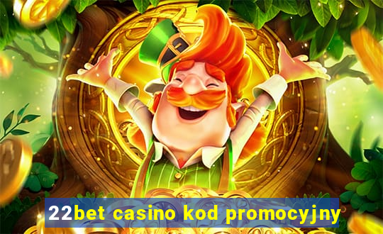 22bet casino kod promocyjny