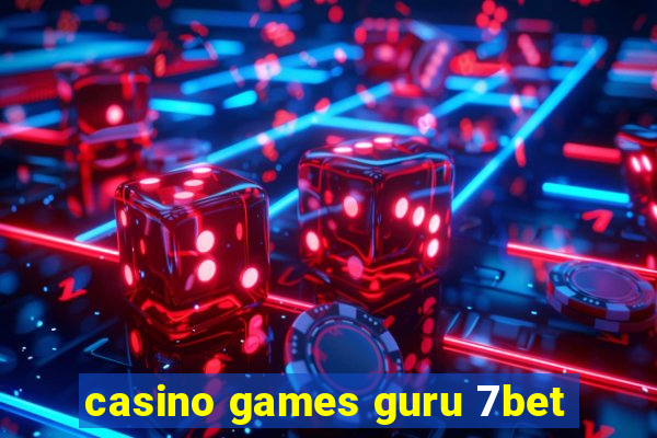 casino games guru 7bet