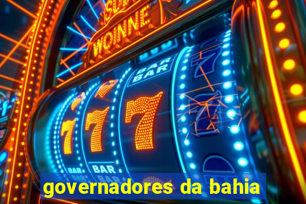 governadores da bahia