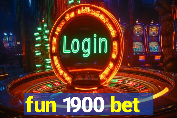 fun 1900 bet