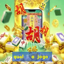 qual 茅 o jogo do tigre que ganha dinheiro