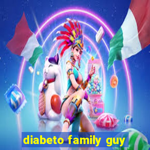 diabeto family guy