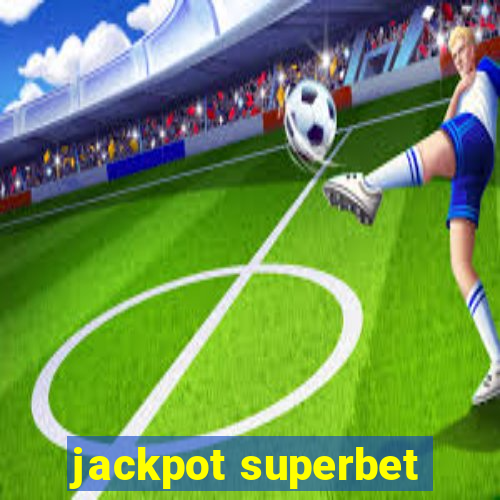 jackpot superbet