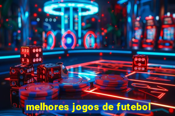 melhores jogos de futebol